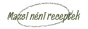 Mazsi neni receptek
